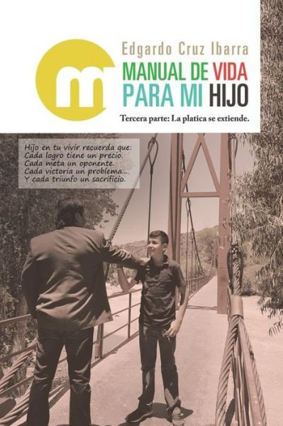 Cover for Ibarra Edgardo Cruz Ibarra · Manual De Vida Para Mi Hijo: Tercera Parte: La Platica Se Extiende. (Pocketbok) (2019)
