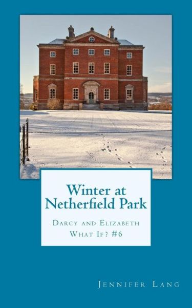 Cover for Jennifer Lang · Winter at Netherfield Park: Darcy and Elizabeth What If? #6 (Paperback Book) (2015)