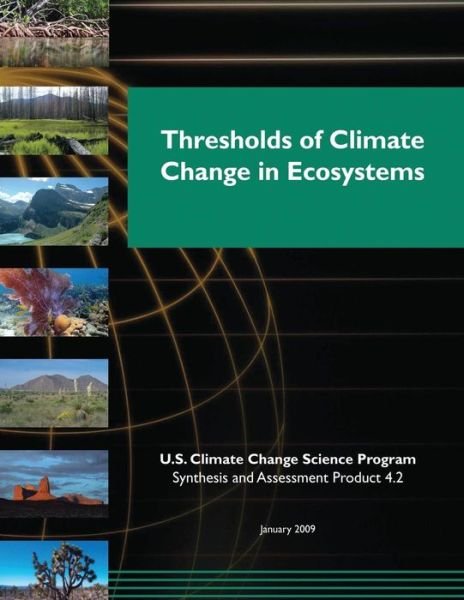 Cover for U S Climate Change Science Program · Thresholds of Climate Change in Ecosystems (Sap 4.2) (Pocketbok) (2015)