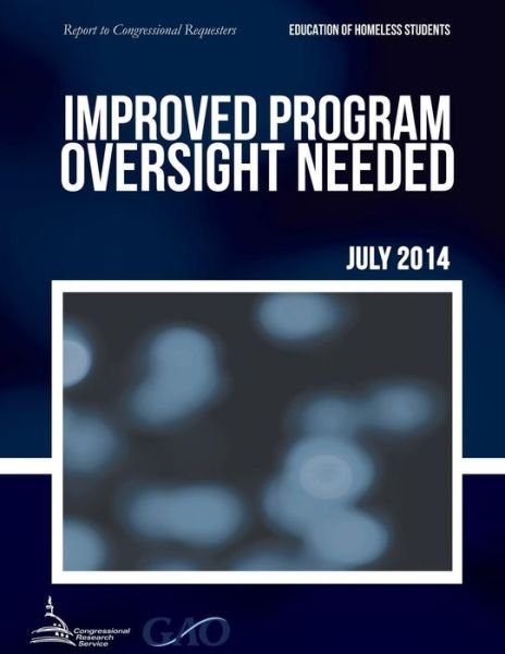 Cover for United States Government Accountability · Education of Homeless Students Improved Program Oversight Needed (Paperback Bog) (2015)