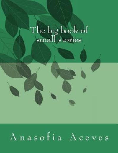 Cover for Anasofia Aceves · The big book of small stories (Paperback Book) (2016)