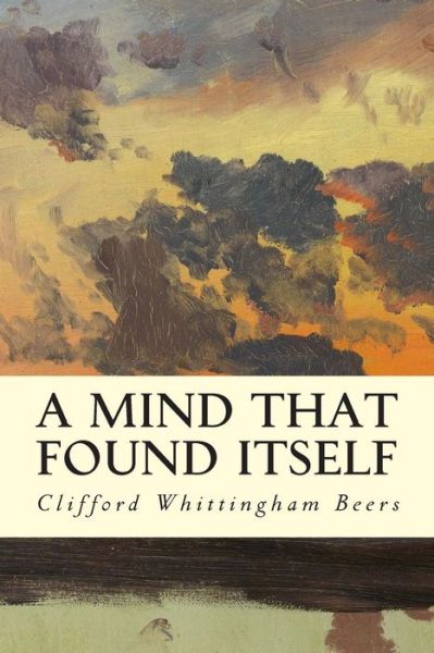 Cover for Clifford Whittingham Beers · A Mind That Found Itself (Paperback Book) (2015)