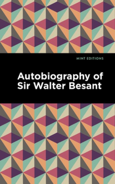 Cover for Walter Besant · Autobiography of Sir Walter Besant - Mint Editions (Hardcover Book) (2022)