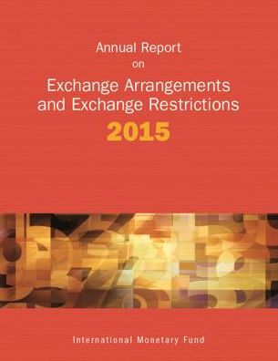 Cover for International Monetary Fund · Annual report on exchange arrangements and exchange restrictions 2015 (Book) (2016)