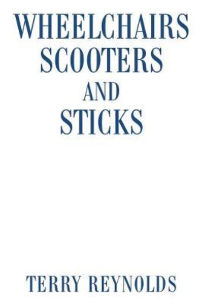 Cover for Terry Reynolds · Wheelchairs Scooters and Sticks (Paperback Book) (2016)