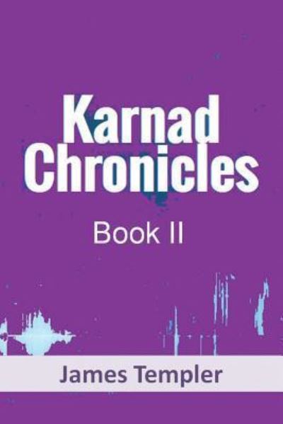Cover for James Templer · Karnad Chronicles BOOK TWO (Paperback Book) (2017)