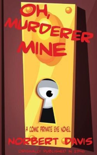 Oh, Murderer Mine - Norbert Davis - Books - Black Curtain Press - 9781515425793 - April 3, 2018