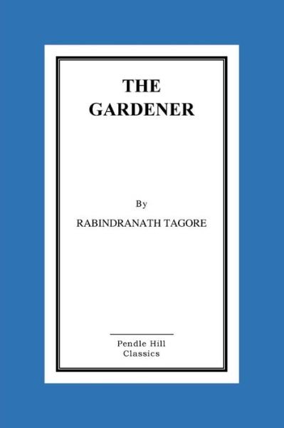 Cover for Sir Rabindranath Tagore · The Gardener (Taschenbuch) (2015)