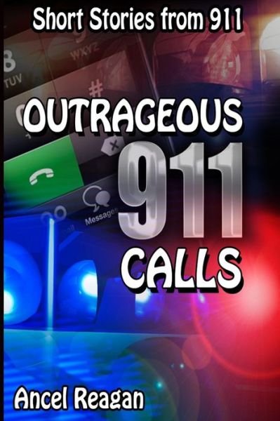 Cover for Ancel Reagan · Outrageous 911 Calls (Pocketbok) (2018)