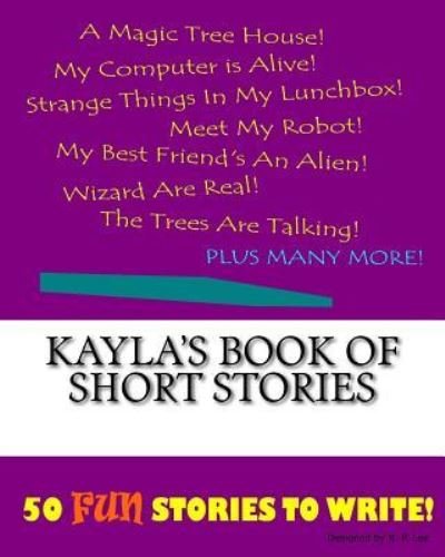 Cover for K P Lee · Kayla's Book Of Short Stories (Paperback Book) (2015)