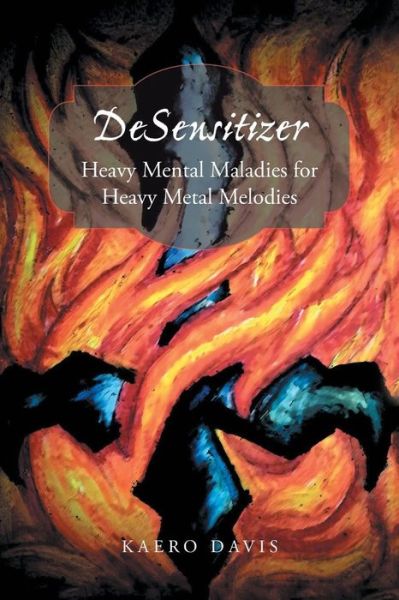 Cover for Kaero Davis · Desensitizer: Heavy Mental Maladies for Heavy Metal Melodies (Paperback Book) (2017)