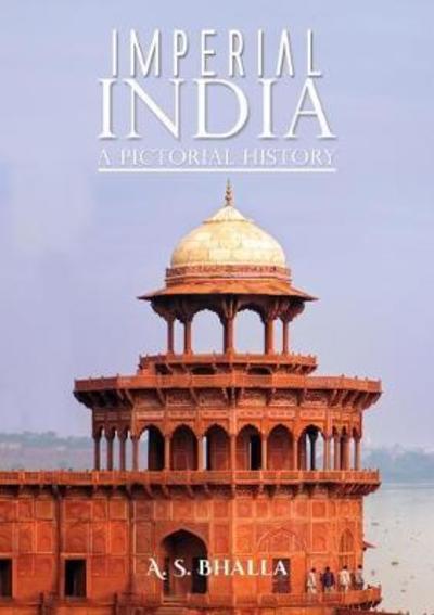 Cover for A. S. Bhalla · Imperial India: A Pictorial History (Paperback Book) (2018)