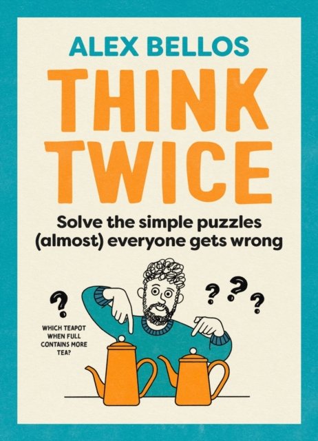 Think Twice: Solve the Simple Puzzles (Almost) Everyone Gets Wrong - Alex Bellos - Bücher - Vintage Publishing - 9781529934793 - 5. September 2024