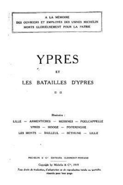 Ypres et les bataille d'Ypres - Michelin - Livros - Createspace Independent Publishing Platf - 9781530019793 - 12 de fevereiro de 2016