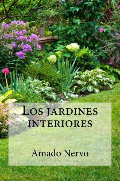 Cover for Amado Nervo · Los jardines interiores (Paperback Book) (2016)