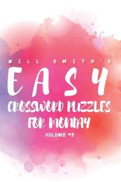 Will Smith Easy Crossword Puzzles For Monday ( Vol. 3) - Will Smith - Bøker - Createspace Independent Publishing Platf - 9781533472793 - 26. mai 2016