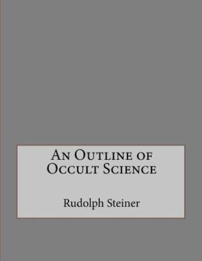 Cover for Rudolph Steiner · An Outline of Occult Science (Paperback Book) (2016)