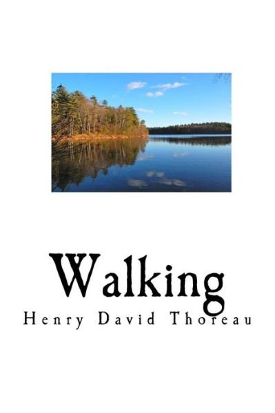 Walking - Henry David Thoreau - Bücher - Createspace Independent Publishing Platf - 9781535155793 - 8. Juli 2016