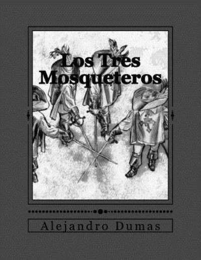 Cover for Alejandro Dumas · Los Tres Mosqueteros (Paperback Book) (2016)