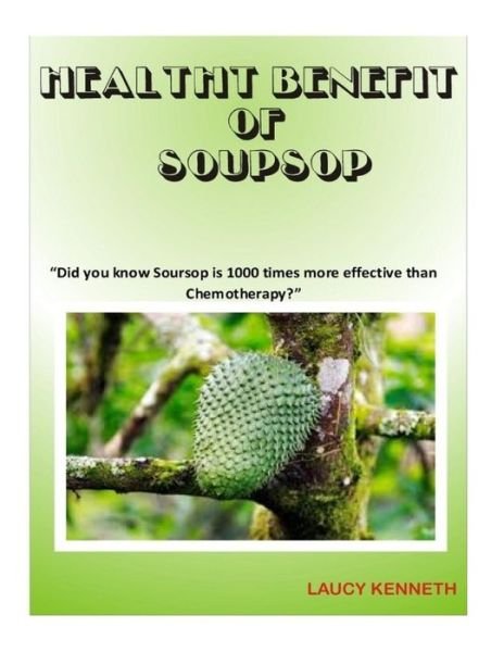 Cover for Laucy Kenneth · Health Benefit of Soursop (Taschenbuch) (2014)