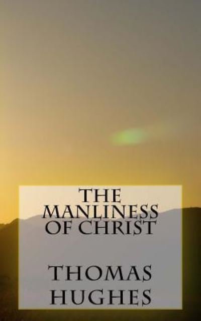 Cover for Thomas Hughes · The Manliness of Christ (Paperback Book) (2016)