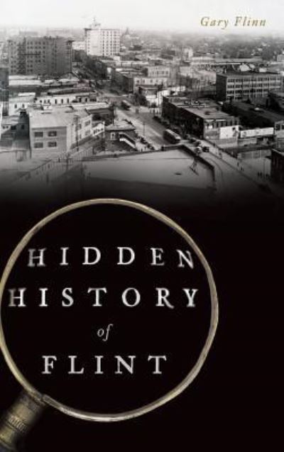 Cover for Gary Flinn · Hidden History of Flint (Hardcover Book) (2017)