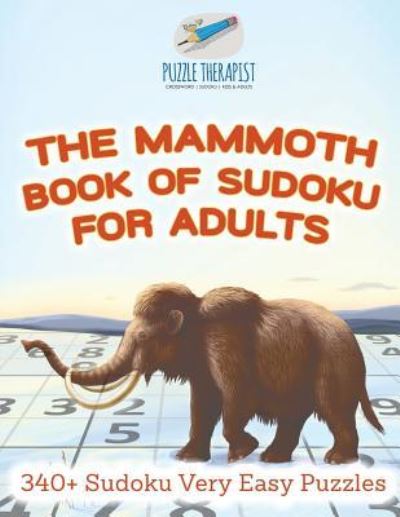 Cover for Puzzle Therapist · The Mammoth Book of Sudoku for Adults 340+ Sudoku Very Easy Puzzles (Paperback Book) (2017)