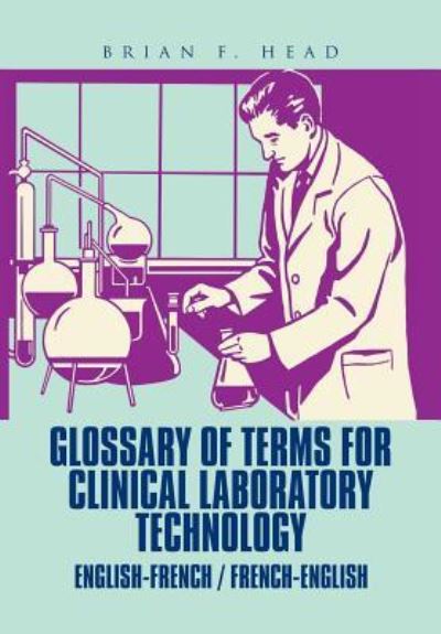 Cover for Brian F. Head · Glossary of Terms for Clinical Laboratory Technology English-French / French-English (Hardcover Book) (2018)