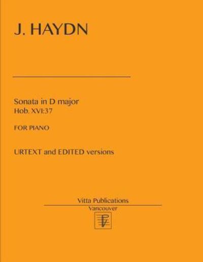 J. Haydn, Sonata in D Major, Hob. XVI - Joseph Haydn - Kirjat - Createspace Independent Publishing Platf - 9781545125793 - keskiviikko 12. huhtikuuta 2017