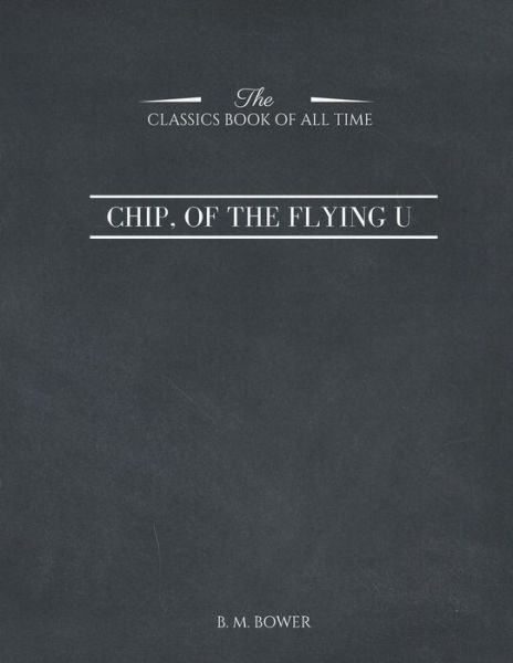 Cover for B M Bower · Chip, of the Flying U (Classic Reprint) (Paperback Book) (2017)