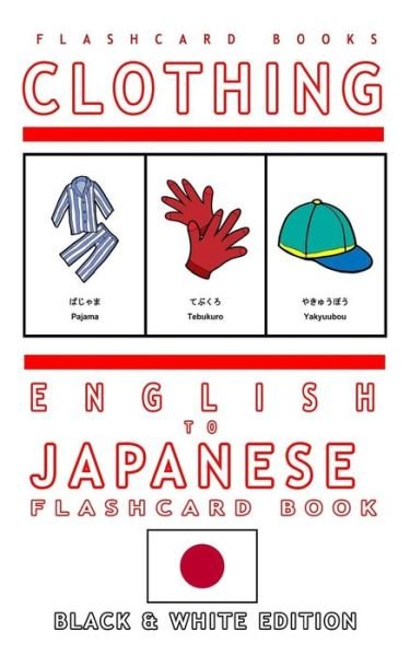 Cover for Japanese Bilingual Flashcards · Clothing - English to Japanese Flash Card Book (Paperback Bog) (2017)