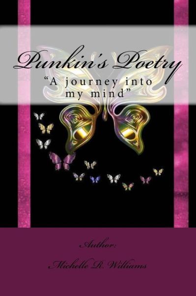 Punkin's Poetry - Michelle R Williams - Książki - Createspace Independent Publishing Platf - 9781548405793 - 9 sierpnia 2017