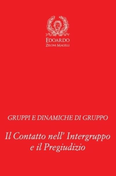 Gruppi e Dinamiche di Gruppo - Edoardo Zeloni Magelli - Livres - Independently Published - 9781549507793 - 29 octobre 2010