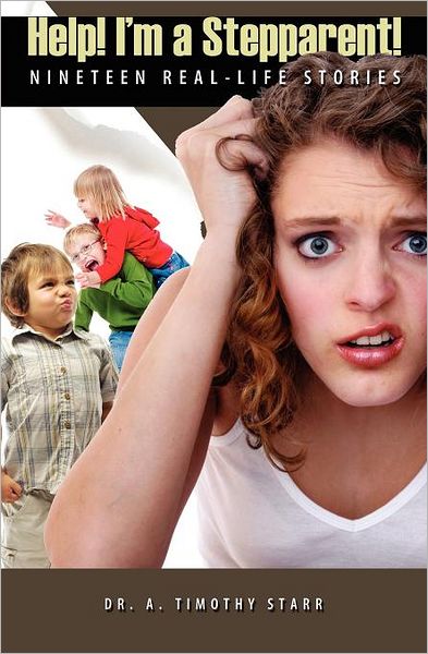 Cover for Timothy A. Starr · Help! I'm a Stepparent: Nineteen Real-life Stories (Paperback Book) (2011)