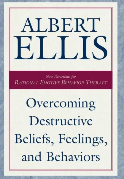 Overcoming Destructive Beliefs: New Directions for Rational Emotive Behavior Therapy - Albert Ellis - Books - Prometheus Books - 9781573928793 - November 1, 2001