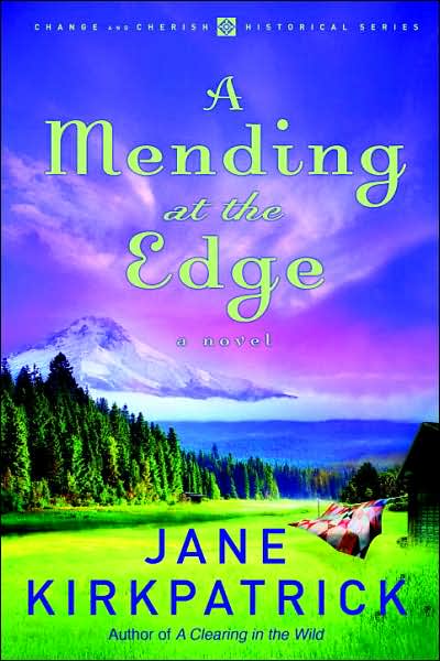 Cover for Jane Kirkpatrick · A Mending at the Edge - Change and Cherish Historical Series (Paperback Book) (2008)