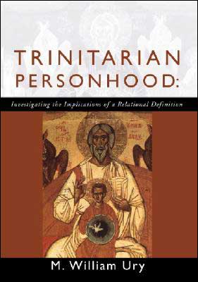 Trinitarian Personhood: Investigating the Implications of a Relational Definition - William Ury - Books - Wipf & Stock Pub - 9781579108793 - February 1, 2002