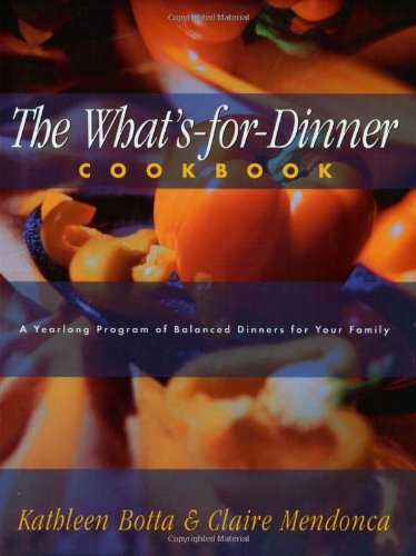 Cover for Kathleen Botta · What's-For-Dinner Cookbook: A Year-Long Program of Balanced Dinners for Your Family (Pocketbok) (2002)