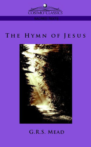 The Hymn of Jesus - G.r.s. Mead - Books - Cosimo Classics - 9781596053793 - November 1, 2005