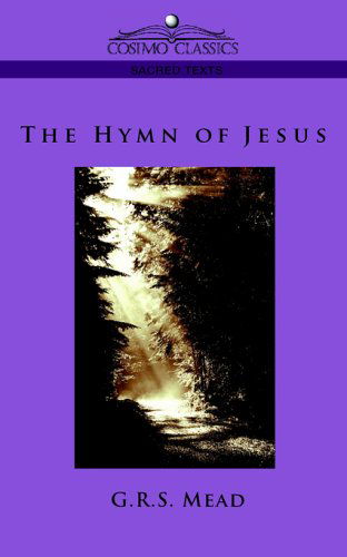 The Hymn of Jesus - G.r.s. Mead - Livros - Cosimo Classics - 9781596053793 - 1 de novembro de 2005