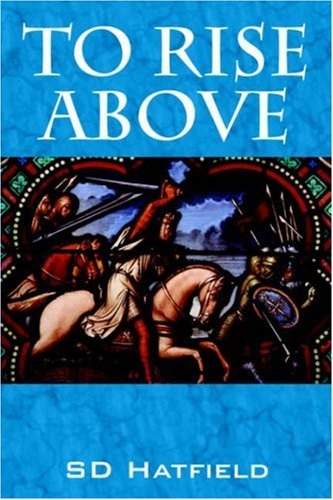 Cover for Sd Hatfield · To Rise Above (Paperback Bog) (2006)