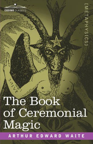 Cover for Professor Arthur Edward Waite · The Book of Ceremonial Magic - Cosimo Classics Metaphysics (Paperback Book) (2007)