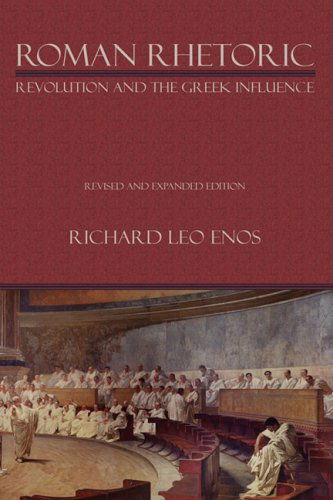 Cover for Richard Leo Enos · Roman Rhetoric: Revolution and the Greek Influence (Lauer Series in Rhetoric and Composition) (Paperback Book) [Rev Exp edition] (2008)