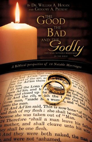 Cover for Dr. William A. Hogan · The Good, the Bad and the Godly (Paperback Book) (2009)