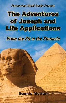 Cover for Dennis Melton · The Adventures of Joseph and Life Applications - From the Pit to the Pinnacle (Taschenbuch) (2017)