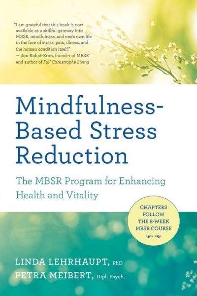 Cover for Linda Myoki Lehrhaupt · Mindfulness-Based Stress Reduction: The Mbsr Program for Enhancing Health and Vitality (Paperback Book) (2017)