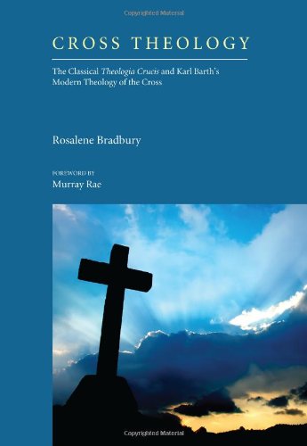 Cover for Rosalene Bradbury · Cross Theology: the Classical Theologia Crucis and Karl Barth's Modern Theology of the Cross (Paperback Book) (2011)