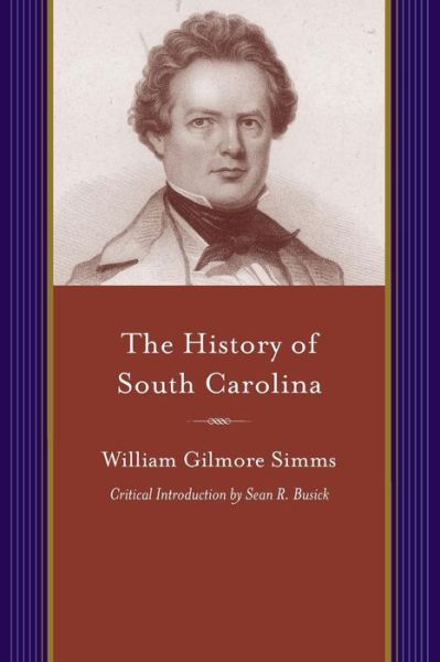 Cover for William Gilmore Simms · History of South Carolina: from Its First European Discovery to Its Erection into a Republic (Critical) (Critical) (Paperback Book) (2015)