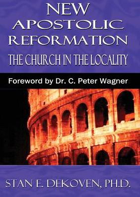 Cover for Stan Dekoven · The New Apostolic Reformation : Building the Church According to Bibical Pattern (Taschenbuch) (2016)