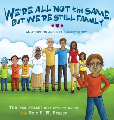 Cover for Theresa Fraser · We're All Not the Same, But We're Still Family (Hardcover Book) (2019)